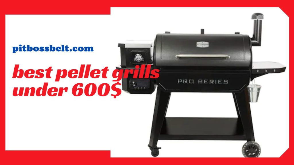best pellet grills under 600