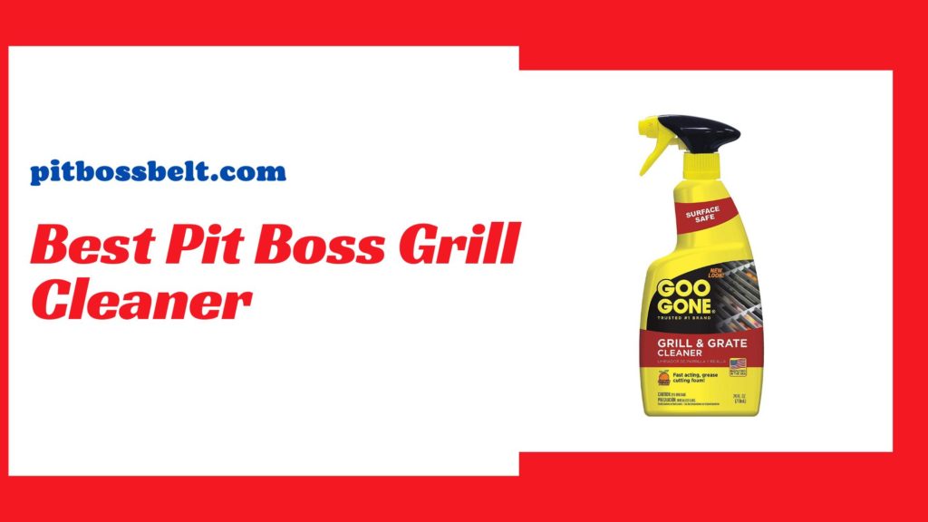 Best Pit Boss Grill Cleaner