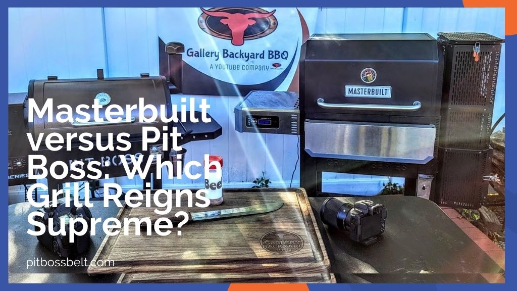 Masterbuilt versus Pit Boss Which Grill Reigns Supreme